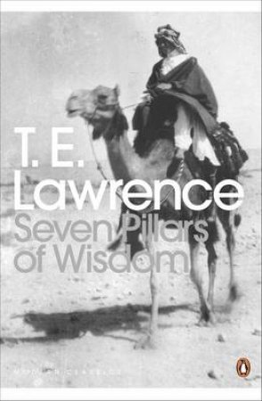 Penguin Modern Classics: Seven Pillars Of Wisdom: A Triumph by T E Lawrence