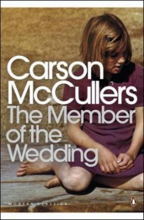 Penguin Modern Classics: The Member Of The Wedding by Carson McCullers