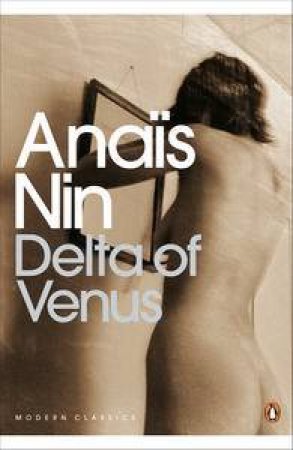 Penguin Modern Classics: Delta Of Venus by Anais Nin