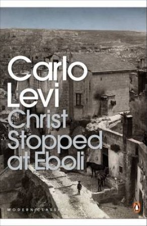 Penguin Modern Classics: Christ Stopped At Eboli by Carlo Levi