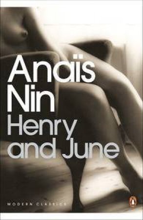 Penguin Modern Classics: Henry And June by Anais Nin
