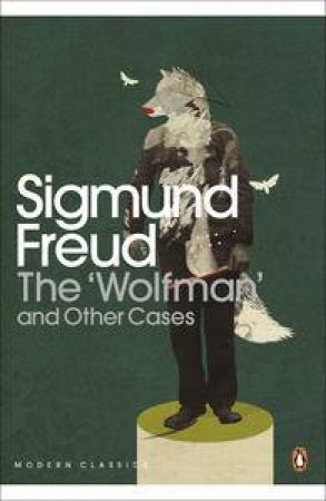 Penguin Modern Classics: The Wolfman And Other Cases by Sigmund Freud