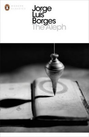 Penguin Modern Classics: Aleph & Other Stories by Jorge Luis Borges