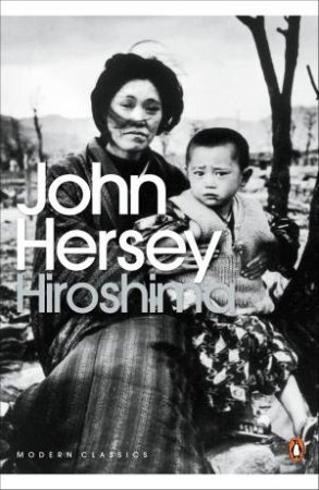 Penguin Modern Classics: Hiroshima by John Hersey