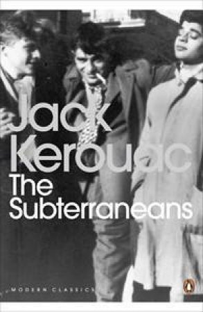 Penguin Modern Classics: The Subterraneans by Jack Kerouac