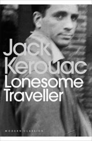 Penguin Modern Classics: Lonesome Traveller by Jack Kerouac