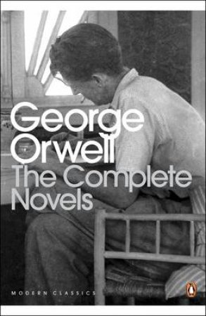 Penguin Modern Classics: George Orwell: The Complete Novels by George Orwell
