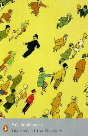 Penguin Modern Classics: The Code Of The Woosters by P G Wodehouse