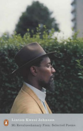 Penguin Modern Classics: Mi Revalueshanary Fren: Selected Poems by Linton Kwesi Johnson