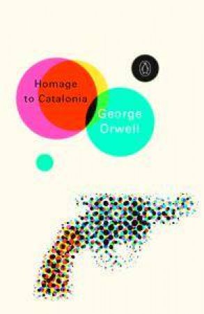 Penguin Modern Classics: Homage To Catalonia by George Orwell