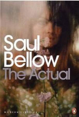 The Actual by Saul Bellow