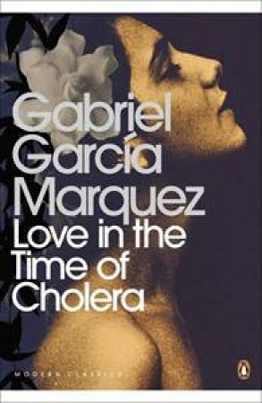 Love In The Time Of Cholera by Gabriel Garcia Marquez