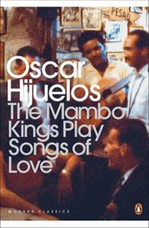 Mambo Kings Play Songs of Love by Oscar Hijuelos