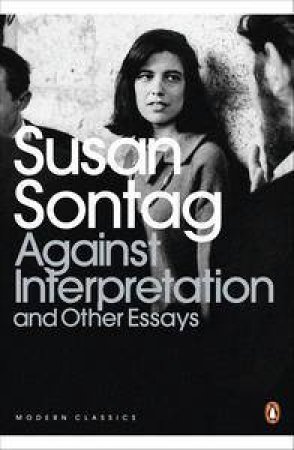 Against Interpretation and Other Essays by Sontag Susan