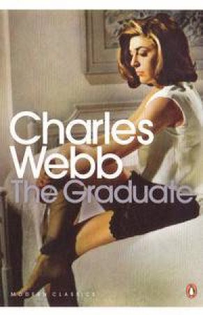 Penguin Modern Classics: The Graduate by Charles Webb