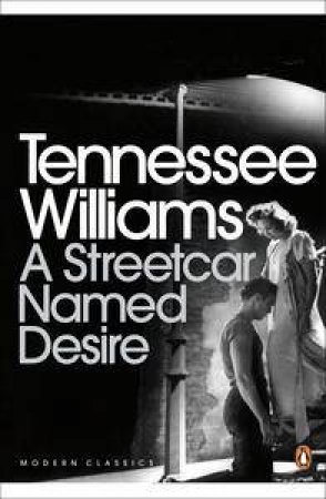 Penguin Modern Classics: A Streetcar Named Desire by Tennessee Williams