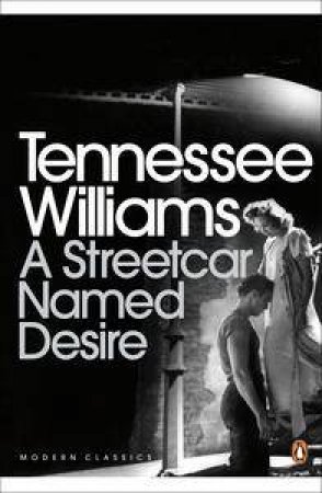 Penguin Modern Classics: A Streetcar Named Desire