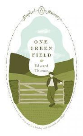 English Journeys: One Green Field by Edward Thomas