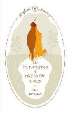 English Journeys: The Pleasures of English Food by Alan Davidson