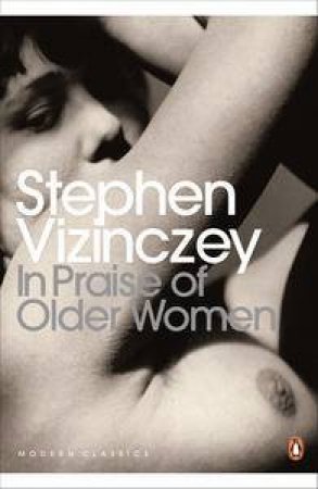 Modern Classics: In Praise Of Older Women by Stephen Vizinczey