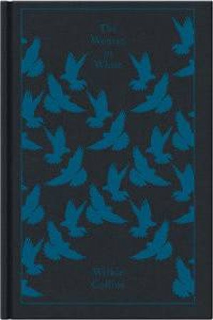 Clothbound Classics: The Woman in White by Wilkie Collins