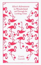 Clothbound Classics Alices Adventures in Wonderland and Through the LookingGlass