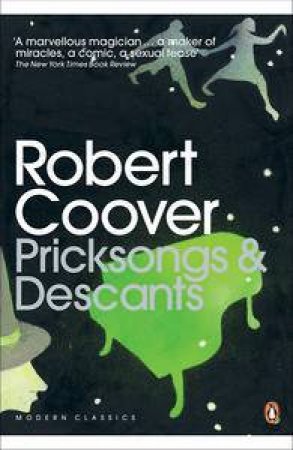 Pricksongs & Descants by Robert Coover