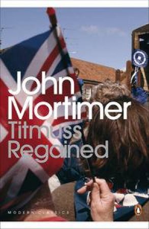Titmuss Regained by John Mortimer