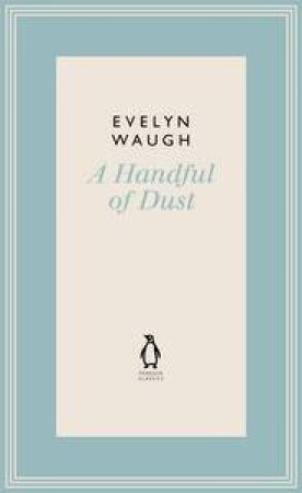 A Handful of Dust by Evelyn Waugh