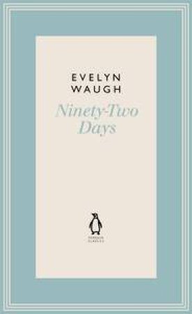Ninety-Two Days by Evelyn Waugh
