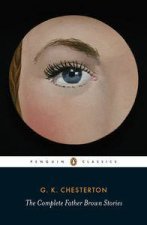 Penguin Classics The Complete Father Brown Stories