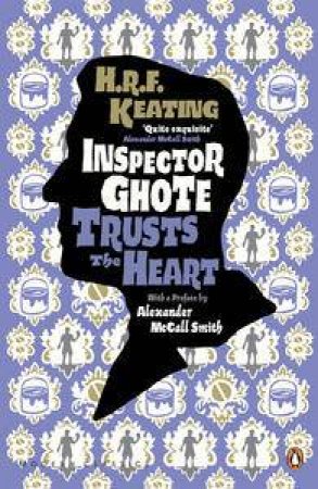 An Inspector Ghote Mystery: Inspector Ghote Trusts the Heart by H. R. F. Keating