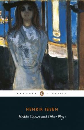 Hedda Gabler And Other Plays by Henrik Ibsen