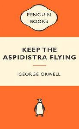 Popular Penguins: Keep the Aspidistra Flying by George Orwell