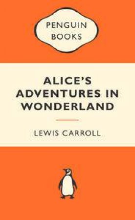 Popular Penguins: Alice's Adventures in Wonderland by Lewis Carroll