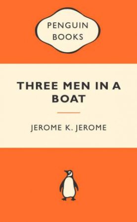 Popular Penguins: Three Men in a Boat by Jerome K Jerome