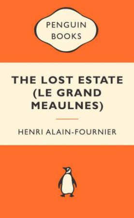 Popular Penguins: The Lost Estate (Le Grand Meaulnes) by Henri Alain-Fournier