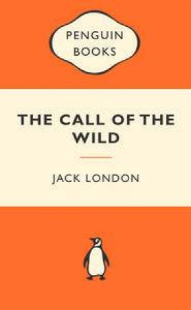 Popular Penguins: Call of the Wild by Jack London