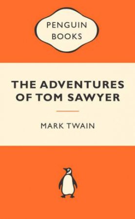 Popular Penguins: The Adventures of Tom Sawyer by Mark Twain