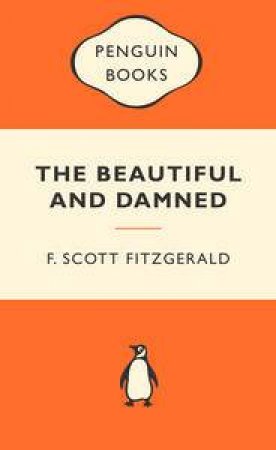 Popular Penguins: The Beautiful and Damned by F Scott Fitzgerald