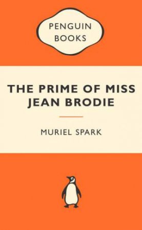 Popular Penguins: The Prime of Miss Jean Brodie by Muriel Spark