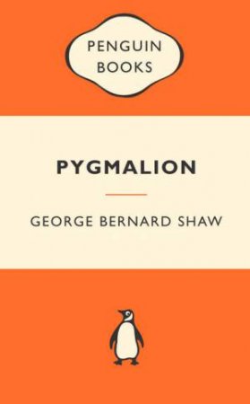 Popular Penguins: Pygmalion by George Bernard Shaw