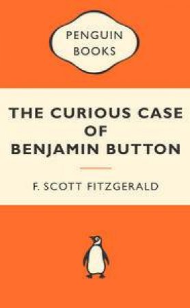 Popular Penguins: The Curious Case of Benjamin Button by F Scott Fitzgerald