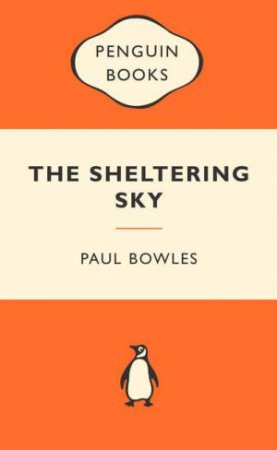 Popular Penguins: The Sheltering Sky by Paul Bowles