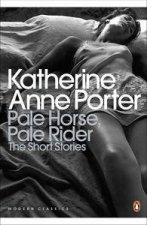Pale Horse Pale Rider The Selected Stories of Katherine Anne Porter
