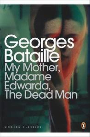 My Mother, Madame Edwarda, The Dead Man by George Bataille