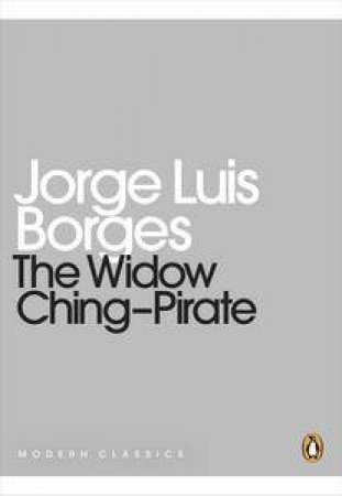 The Widow Ching-Pirate: Mini Modern Classics by Jorge Luis Borges