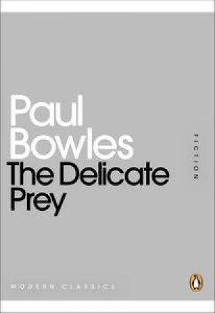 The Delicate Prey: Mini Modern Classics by Paul Bowles