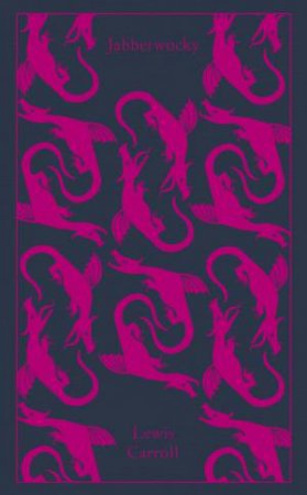 Penguin Clothbound Classics: Jabberwocky and Other Nonsense: Collected Poems by Lewis Carroll