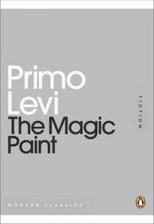 The Magic Paint: Mini Modern Classics by Primo Levi